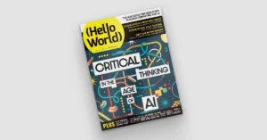 the-evolution-of-critical-thinking-in-the-era-of-generative-artificial-intelligence-and-the-release-of-hello-world-issue-30